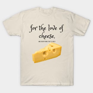 for the love of cheese (black) T-Shirt